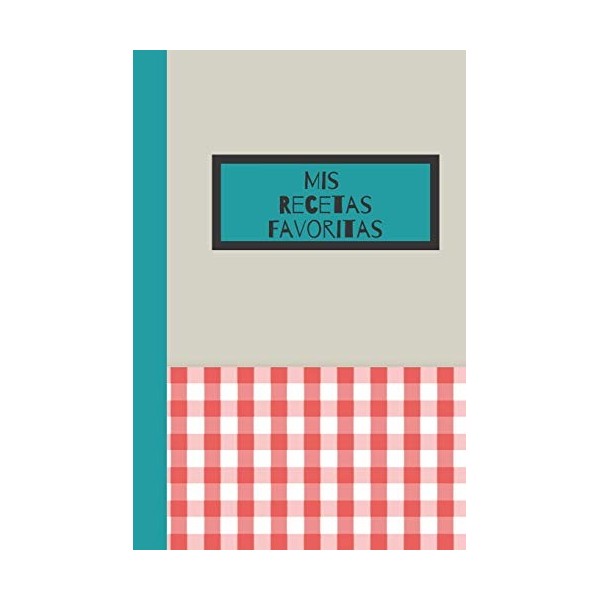 Mis Recetas Favoritas: Libreta de recetas mis platos,libro de cocina