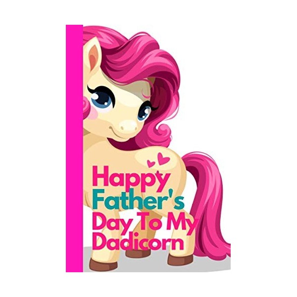 Happy Fathers Day To My Dadicorn: Lined Journal Notebook,Papa, Dad