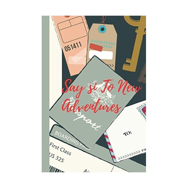 Say si To New Adventures: Travel Quote ,Say Yes To New Adventures,Lined Notebook Journal