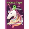 It Only Took 9 Years To Be This Awesome: A diary Journal And Sketch For 9 Year Girls,A Happy Birthday 9 Years Old Unicorn Jou