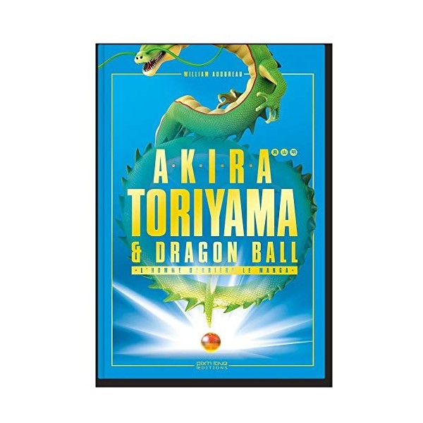 AKIRA TORIYAMA ET DRAGON BALL - UNE HISTOIRE CROISEE