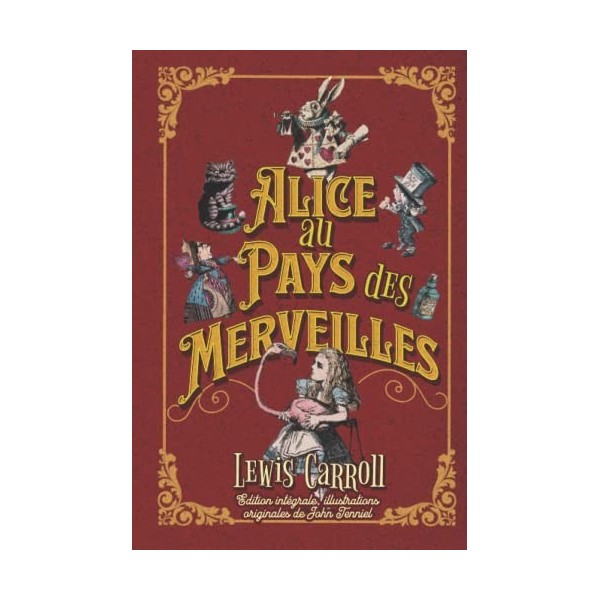 Alice au Pays des Merveilles Edition intégrale, illustrations originales de John Tenniel