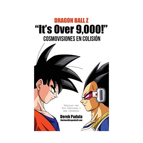 Dragon Ball Z "Its Over 9,000!" Cosmovisiones en colisión