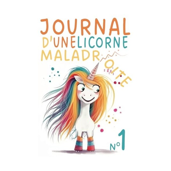 Journal dune Licorne Maladroite: Remplie de Magie Maladroite et Éclats de Rire — De 6 à 10 ans