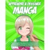 Apprendre à Dessiner Manga: 2 LIVRES EN 1 : Manuel Complet pour Apprendre à Dessiner Visages, Corps, Coiffures, Vêtements et 