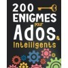 200 Enigmes pour Ados Intelligents: Des Jeux de Logiques, Enquêtes, Devinettes et Dingbats à Résoudre - Pour les Adolescents,