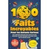 100 Faits Incroyables Pour les Enfants Curieux: Une collection hilarante des choses les plus absurdes, les plus étranges et l