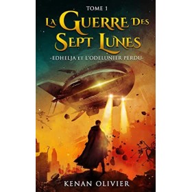 La Guerre des Sept Lunes: Edhelja et lOdelunier Perdu Tome 1 La Guerre des Sept Lunes - Une Saga Fantastique Remplie dAc
