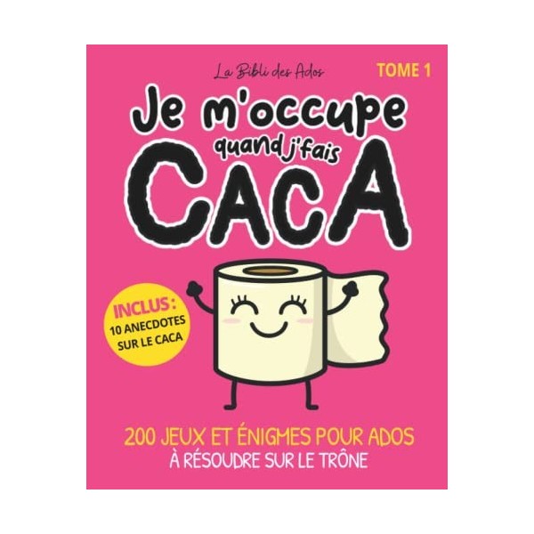Je moccupe quand jfais caca Tome 1 : 200 jeux et énigmes pour ados à résoudre sur le trône à partir de 12 ans