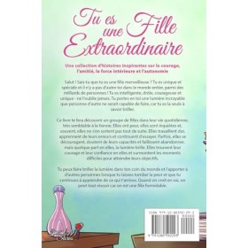 Tu es une Fille Extraordinaire: Une collection dhistoires inspirantes sur le courage, lamitié, la force intérieure et laut