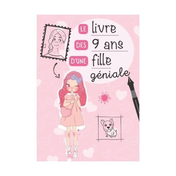 Le livre des 9 ans dune fille géniale: Journal intime à compléter pour fille 9 ans - Exprimer ses émotions et confiance en s