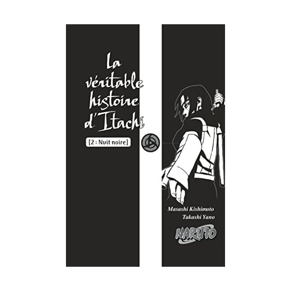 Naruto - La véritable histoire dItachi 2 : Nuit noire Tome 6 