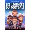 Livre foot enfant - Les légendes du football: Découvre lhistoire des plus grands joueurs - Illustré en couleurs - Idée cadea