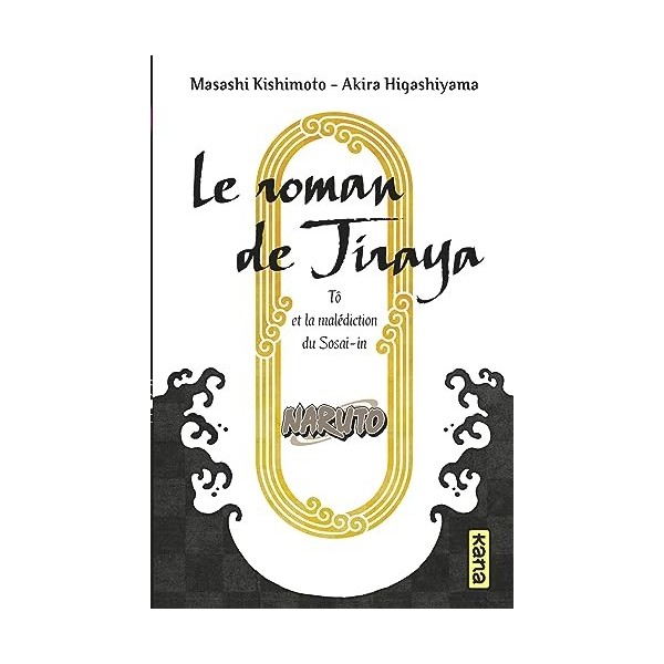 Naruto - romans - Tome 15 - Le roman de Jiraya, Tô et la malédiction du Sosai-in