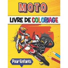 Moto Livre de Coloriage: Illustrations de motos, motocross, cascades à colorier pour enfants et pour adolescents passionés de