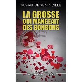 LA GROSSE QUI MANGEAIT DES BONBONS: UNE ENQUÊTE DU COMMISSAIRE VÉTOLDI - N°1