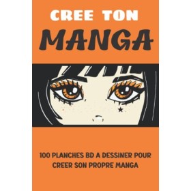 CREE TON MANGA: livre de bande dessinée vierge avec 100 planches à personnaliser pour dessiner et créer sa propre histoire de