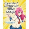 Apprendre à dessiner des filles manga: Apprenez à dessiner de superbes filles de manga et danime - Un guide de dessin étape 